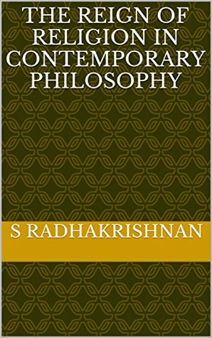 Full Download The reign of religion in contemporary philosophy - Sarvepalli Radhakrishnan file in ePub