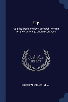 Download Ely: St. Etheldreda and Ely Cathedral; Written for the Cambridge Church Congress - E. Hermitage Day | PDF