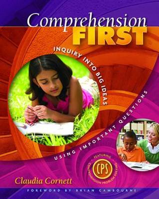 Full Download Comprehension First: Inquiry Into Big Ideas Using Important Questions - Claudia E. Cornett | ePub