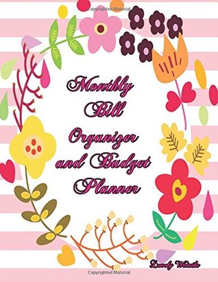 Download Monthly Bill Organizer and Budget Planner- Lovely Wreathe: Extra Large 8.5 x11 Budget Book with Motivational Quotes (Smart Budget Books) (Volume 24) -  | ePub