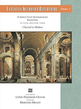 Read Online Essential Keyboard Repertoire, Volume 3 (Sonatinas): 16 Early to Late Intermediate Piano Sonatinas in Their Original Form - Classical to Modern (Alfred  Edition: Essential Keyboard Repertoire) - Martha Hilley file in PDF