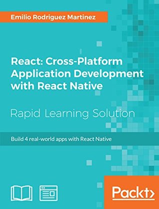 Full Download React: Cross-Platform Application Development with React Native: Build 4 real-world apps with React Native - Emilio Rodriguez Martinez file in ePub