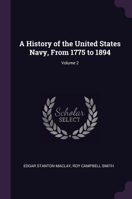 Read A History of the United States Navy, from 1775 to 1894; Volume 2 - Edgar Stanton Maclay | ePub