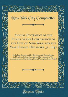 Download Annual Statement of the Funds of the Corporation of the City of New-York, for the Year Ending December 31, 1847: Including Accounts of Its Revenues and Expenditures in Detail, and of the Receipts and Investments of the Commissioners of the Sinking Fund, D - New York City Comptroller file in ePub