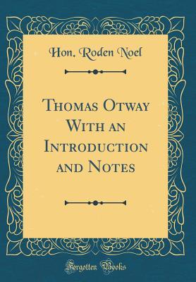 Download Thomas Otway with an Introduction and Notes (Classic Reprint) - Hon Roden Noel file in ePub