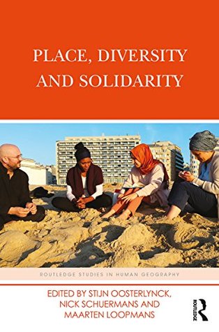 Read Online Place, Diversity and Solidarity (Routledge Studies in Human Geography) - Stijn Oosterlynck | ePub