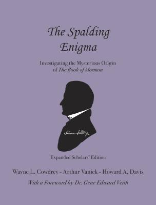 Full Download The Spalding Enigma: Investigating the Mysterious Origin of the Book of Mormon - Wayne L Cowdrey | ePub