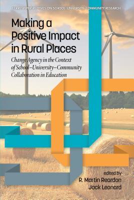 Download Making a Positive Impact in Rural Places: Change Agency in the Context of School-University-Community Collaboration in Education - R Martin Reardon | ePub