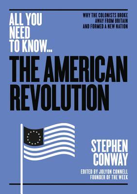 Full Download The American Revolution: Why the colonists broke away from Britain – and formed a new nation - Stephen Conway file in PDF
