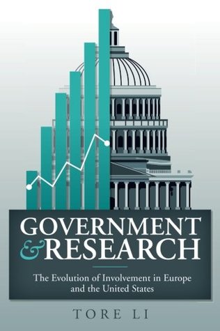 Download Government and Research: The Evolution of Involvement in Europe and the United States - Tore Li | PDF