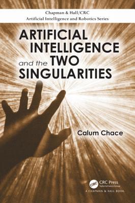 Read Online Artificial Intelligence and the Two Singularities - Calum Chace | PDF