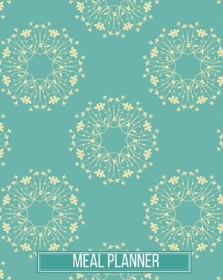 Full Download Meal Planner: Aqua New Design   52 week Planner With Weekly Weight Tracker  Record Breakfast, Lunch, Dinner, Snacks, Water Consumption & Shopping List   Daily Record: Monday to Sunday   Health Goals   Paperback -  | ePub