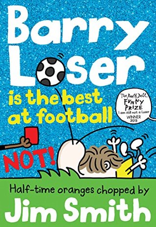 Full Download Barry Loser is the best at football NOT! (The Barry Loser Series Book 10) - Jim Smith | PDF