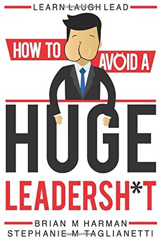 Read Online Learn Laugh Lead: How to Avoid a Huge Leadersh*t - Brian Harman | ePub