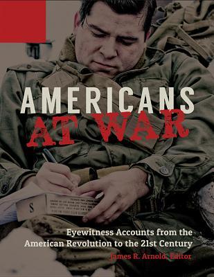 Download Americans at War: Eyewitness Accounts from the American Revolution to the 21st Century [3 Volumes] - James R. Arnold file in ePub