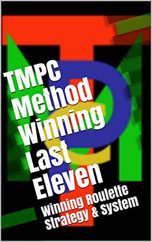 Read TMPC Method Winning Last Eleven: Winning Roulette Strategy & System - OwnSelf Greatness | PDF