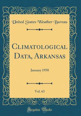 Full Download Climatological Data, Arkansas, Vol. 63: January 1958 (Classic Reprint) - United States Weather Bureau file in PDF