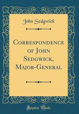 Read Online Correspondence of John Sedgwick, Major-General (Classic Reprint) - John Sedgwick file in PDF