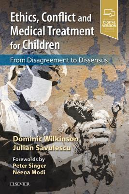Full Download Ethics, Conflict and Medical Treatment for Children: From Disagreement to Dissensus - Dominic Wilkinson | PDF