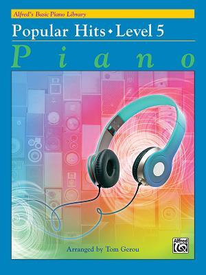 Read Online Alfred's Basic Piano Library Popular Hits, Bk 5 - Tom Gerou | ePub
