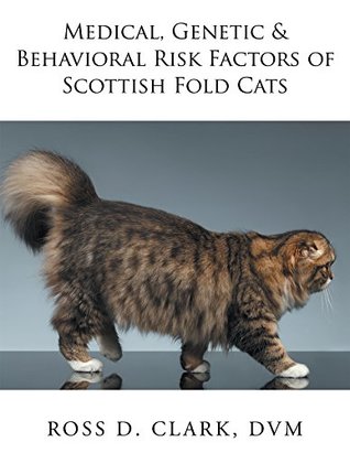 Download Medical, Genetic & Behavioral Risk Factors of Scottish Fold Cats - Ross D. Clark DVM | ePub