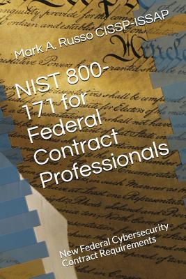 Read Online Nist 800-171 for Federal Contract Professionals: New Federal Cybersecurity Contract Requirements - Mark a Russo Cissp-Issap | ePub