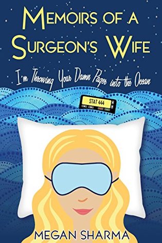 Download Memoirs of a Surgeon's Wife: I’m Throwing Your Damn Pager into the Ocean - Megan Sharma | ePub