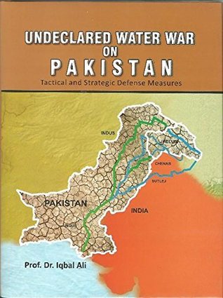 Full Download Undeclared Water War On Pakistan: Tactical And Strategic Defense Measures - Prof Dr Iqbal Ali file in ePub