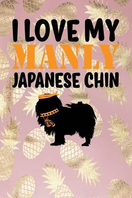 Read Online I Love My Manly Japanese Chin: Pineapple, Orange & Black Design, Blank College Ruled Line Paper Journal Notebook for Dog Moms and Their Families. (Dog Gender Reveal and Dog Dad 6 X 9 Inch Composition Book: Journal Diary for Writing and Notes) -  file in ePub