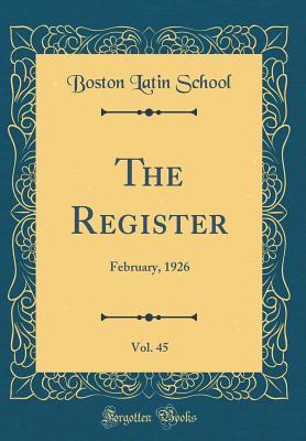 Full Download The Register, Vol. 45: February, 1926 (Classic Reprint) - Boston Latin School file in PDF