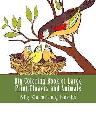 Full Download Big Coloring Book of Large Print Flowers and Animals: Volume 2 (Adult Coloring Books Premium) - Big Coloring Books file in ePub