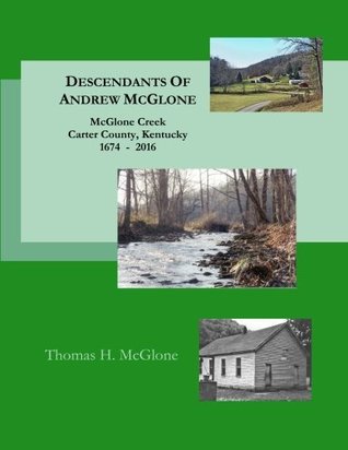Read Descendants of Andrew McGlone: McGlone Creek, Carter County, Kentucky - Thomas H. McGlone | ePub