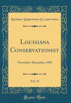 Read Louisiana Conservationist, Vol. 33: November-December, 1981 (Classic Reprint) - Louisiana Department of Conservation file in PDF
