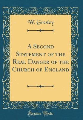 Download A Second Statement of the Real Danger of the Church of England (Classic Reprint) - W Gresley file in ePub