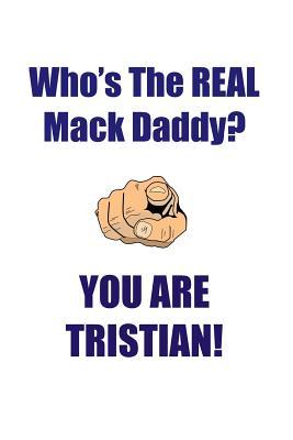 Read Online TRISTIAN IS THE REAL MACK DADDY AFFIRMATIONS WORKBOOK Positive Affirmations Workbook Includes: Mentoring Questions, Guidance, Supporting You - Affirmations World | ePub