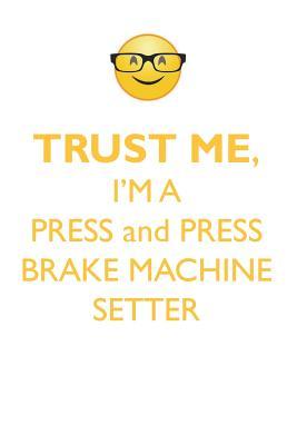 Download TRUST ME, I'M A PRESS & PRESS BRAKE MACHINE SETTER AFFIRMATIONS WORKBOOK Positive Affirmations Workbook. Includes: Mentoring Questions, Guidance, Supporting You. - Affirmations World file in PDF