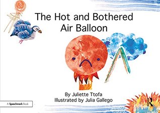 Read The Hot and Bothered Air Balloon: A Story about Feeling Stressed (Nurturing Emotional Resilience Storybooks) - Juliette Ttofa file in ePub