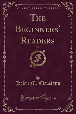 Read The Beginners' Readers, Vol. 1 (Classic Reprint) - Helen M. Cleveland file in ePub