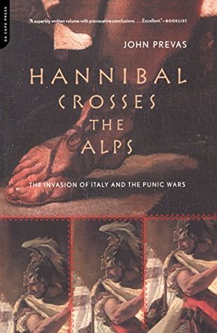 Full Download Hannibal Crosses The Alps: The Invasion Of Italy And The Punic Wars - John Prevas | PDF