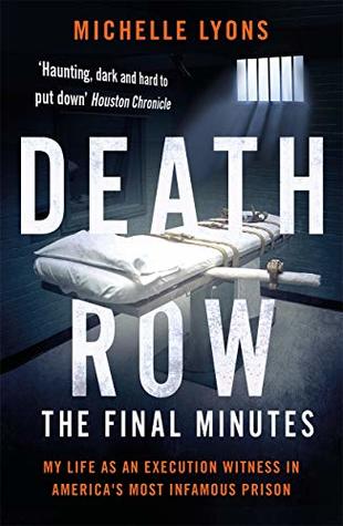 Download Death Row: The Final Minutes: My life as an execution witness in America's most infamous prison - Michelle Lyons file in PDF