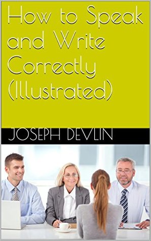 Download How to Speak and Write Correctly (Illustrated) - Joseph Devlin | PDF