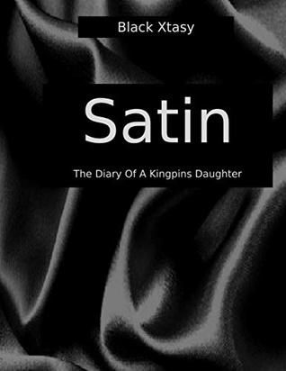 Read Online Satin: Diary Of A Kingpins Daughter (I'm The Shit Book 1) - Black Xtasy | PDF