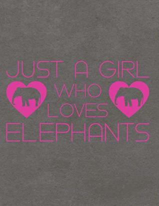 Full Download Just A Girl Who Loves Elephants: Notebook, Journal, Diary Or Sketchbook With Wide Ruled Paper - Jolly Pockets | PDF