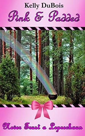 Full Download Never Trust a Leprechaun (Pink & Padded Book 8) - Kelly DuBois | ePub