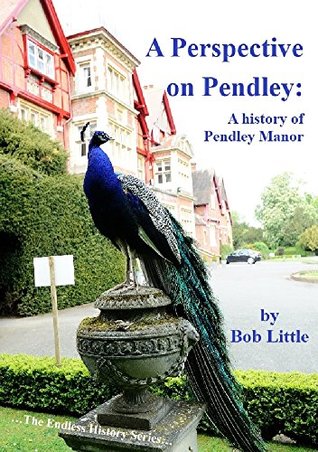 Read Online A Perspective on Pendley: A history of Pendley Manor - Bob Little | ePub