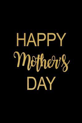 Read Happy Mother's Day: Beautiful Black & Gold Notebook Mothers Day Novelty Gift, Thank You Gift for Mom Funky Diary, Small Lined Journal to Write in Thoughts & Ideas, Creative Writing Notebook -  | PDF