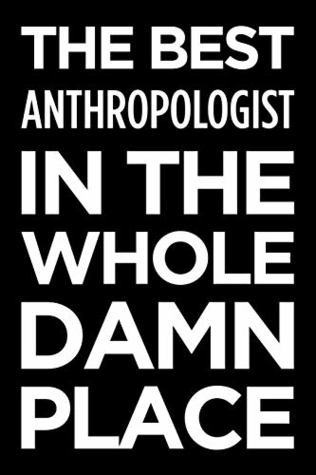 Download The best anthropologist in the whole damn place: Blank lined office humor themed journal and notebook to write in: With a versatile wide rule interior -  | PDF