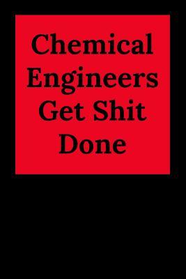 Full Download Chemical Engineers Get Shit Done: Blank Lined Journal Notebook, Engineer Graduation Gifts - Engineering Graduates - Engineer Students Class of 2019 - Funny Grad Diploma or Academic Degree Congratulations -  file in ePub