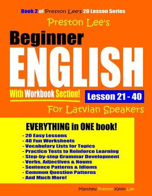 Read Online Preston Lee's Beginner English With Workbook Section Lesson 21 - 40 For Latvian Speakers - Matthew Preston file in ePub