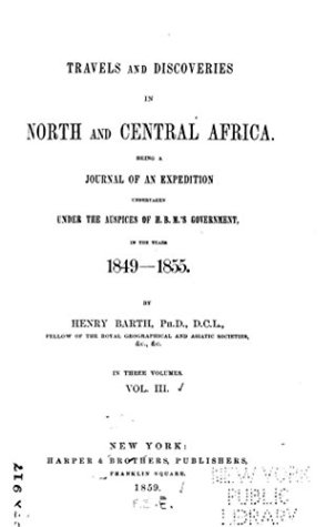 Full Download Travels and Discoveries in North and Central Africa Being a Journal of an Expedition Undertaken Under the Auspices of H.B.M.'s Government, in the Years 1849-1855 - Vol. III - Heinrich Barth file in ePub
